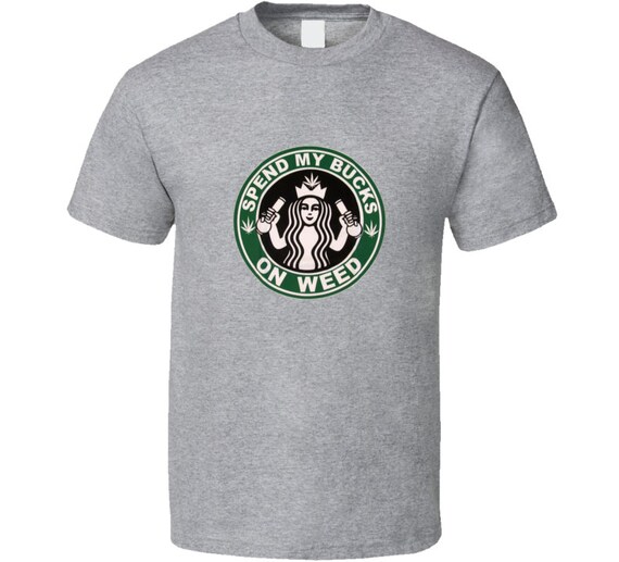Mijn Bucks geld uitgeven aan onkruid T Shirt Starbucks Logo Starbucks t shirt | Etsy