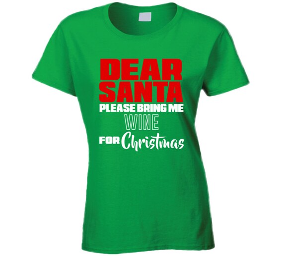 Dear Santa Bring Me Wine T Shirt Funny Christmas Gift Idea