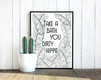 Take a Bath You Dirty Hippie Print | Palm Leaves | Bathroom Art | Gallery Wall | Wall Art | Home Decor | Botanical | Funny | Tropical