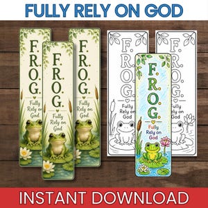 May include: Bookmarks with a frog theme. The word "FROG" is displayed vertically, with the phrase "Fully Rely on God" below. The image includes a frog on a lily pad, and a coloring page version. The words "INSTANT DOWNLOAD" are at the bottom.