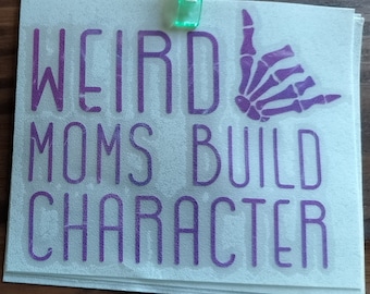 Weird Moms Build Character Decal