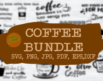 Coffee Bundle SVG, Coffee Svg, Coffee Lovers, Coffee Sayings, Coffee mug Svg, Coffee, Coffee quote Svg, Coffee Pot, Coffee cup, Cricut file