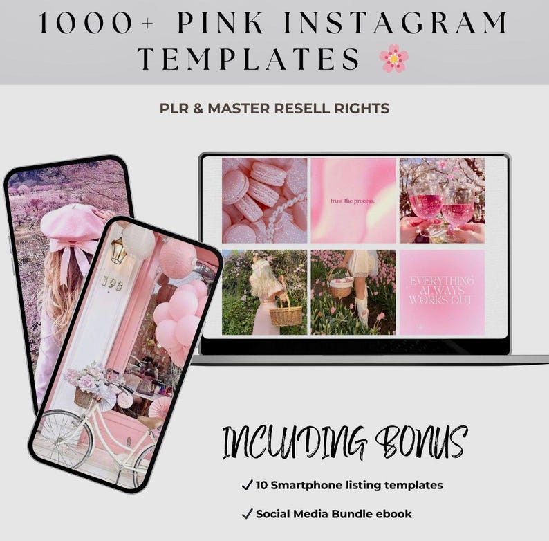 May include: A laptop screen displaying a collection of pink Instagram templates with images of flowers, macarons, and text. The text on the screen reads "1000+ PINK INSTAGRAM TEMPLATES", "PLR & MASTER RESELL RIGHTS", "trust the process", and "EVERYTHING ALWAYS WORKS OUT". The laptop is on a white surface. The text "INCLUDING BONUS" is below the laptop. Below the text are two check marks with the text "10 Smartphone listing templates" and "Social Media Bundle ebook".