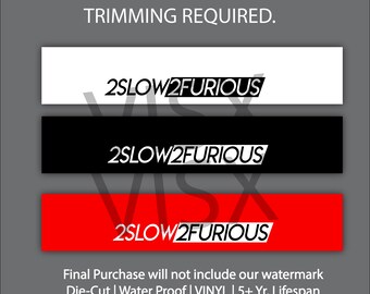 2 slow 2 furious windshield Banner Sticker JDM Weatherproof decal Heat Rejection Banner sun strip Bumper window decal lifestyle