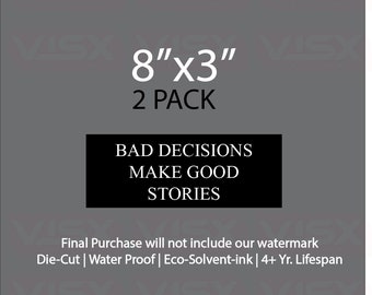 Bad Decision Make good stories Bumper Sticker Interior Exterior JDM Prank Weatherproof Funny Meme Naughty Explicit Novelty Quote Motivation