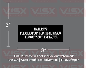 In a hurry? Please explain how riding my ass Bumper Sticker Interior or Exterior JDM Prank Weatherproof Joke Funny Meme Car tailgate