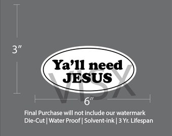 Ya'll need Jesus Oval Bumper Sticker Interior or Exterior JDM Prank Weatherproof Joke Funny Meme Decor Car tailgate Christ god