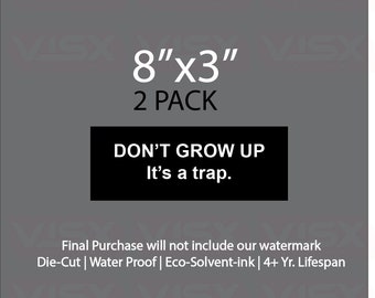 Don't grow up it's a trap Bumper Sticker Interior Exterior JDM Prank Weatherproof Funny Meme Naughty Explicit Novelty Quote Motivation