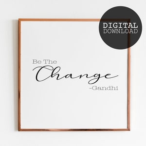 Inspirational Print, Be The Change, Downloadable Prints, Inspirational Poster, Printable Wall Art, Wall Decor