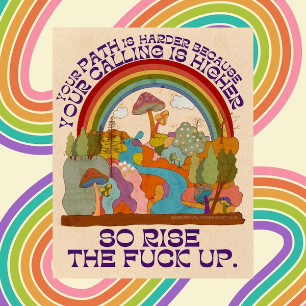 Your path is harder because your calling is higher so rise the fuck up poster | inspirational poster | motivational quotes | 70s decor