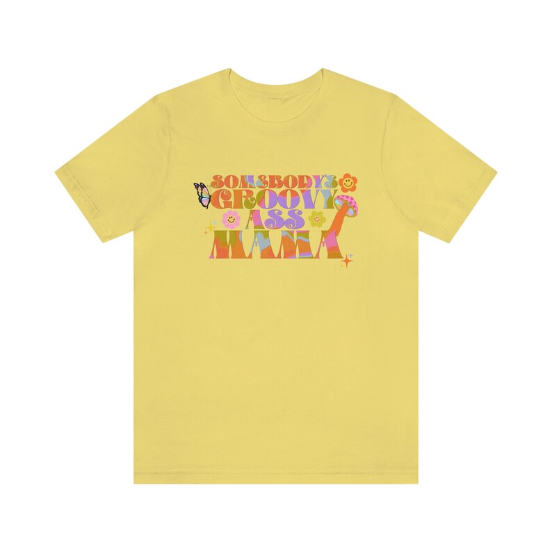 Somebody's Groovy Ass Mama | Groovy Moms-shirt | Groovy mama-shirt | Hippie mama shirt | Jaren '70 moedershirt | Mama-shirt | Moederdagcadeau Sh Maize Yellow