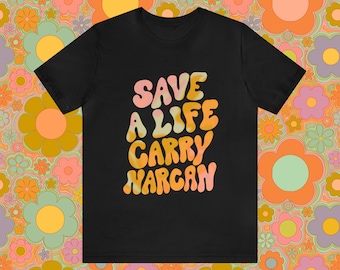 Save a life carry narcan tee | narcan awareness tshirt | harm reduction shirt | addiction awareness shirt | recovery shirts