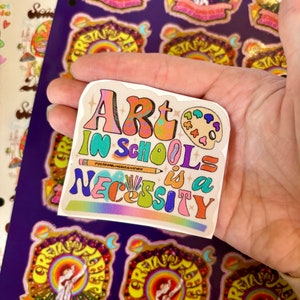 Art in schools is a necessity sticker | art teacher stickers | fund the arts sticker | Artist sticker | artist stickers | art sticker