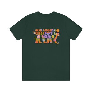 Somebody's Groovy Ass Mama | Groovy Moms-shirt | Groovy mama-shirt | Hippie mama shirt | Jaren '70 moedershirt | Mama-shirt | Moederdagcadeau Sh Forest