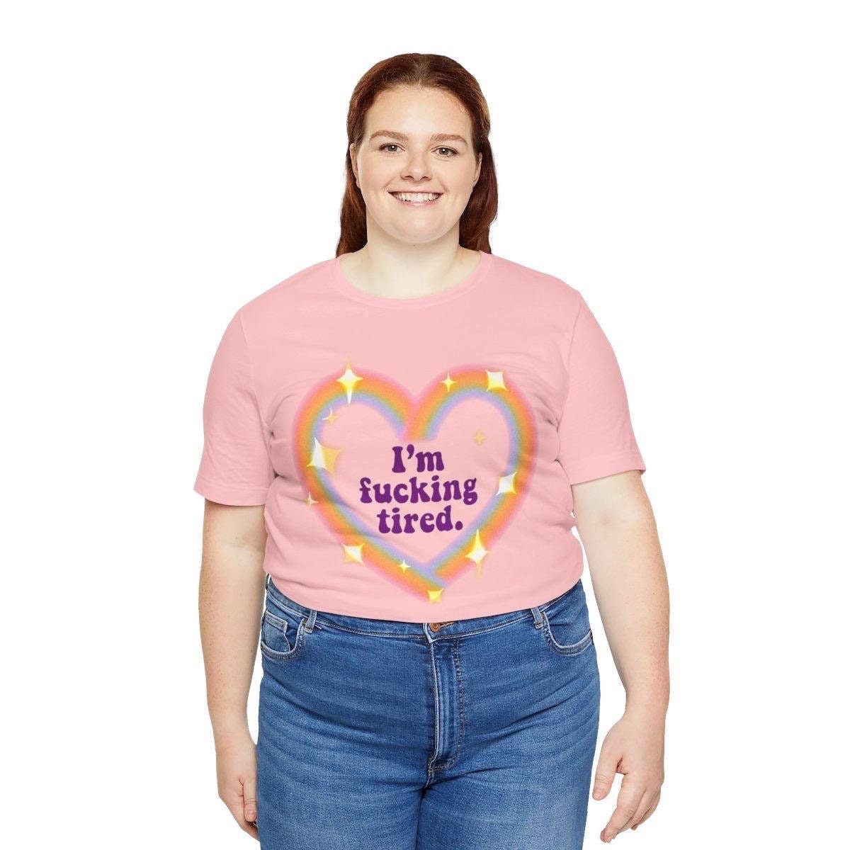 Im Fucking Tired Shirt - Funny Shirt - 2000s Tshirt - Y2K Shirt
