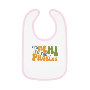 It&#39;s Me Hi I&#39;m the Problem Swift Boy Girl Blue Pink Red Black White Baby Contrast Trim Jersey Bib Anti-hero