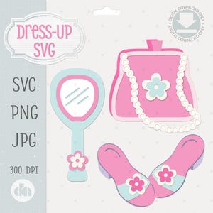 May include: A digital graphic featuring dress-up themed elements. Includes a pink purse with a pearl strap, a hand mirror, and a pair of pink and blue shoes. The image also contains the text "Dress-Up SVG", "SVG", "PNG", "JPG", and "300 DPI".
