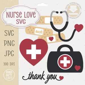 May include: A digital graphic set titled Nurse Love SVG featuring a stethoscope with a heart, adhesive bandages with the text ouch, a red heart with a white cross, a medical bag with a cross, and the script text thank you in black.
