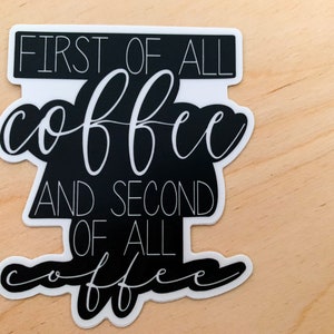 First of all Coffee sarcastic funny sticker
