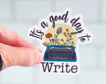 It’s a Good Day to Write Vinyl Sticker - Writer Gifts - Writer Sticker - Writing Inspiration