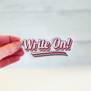Write On Sticker - Writer Gifts - Writer Sticker - Writing Inspiration