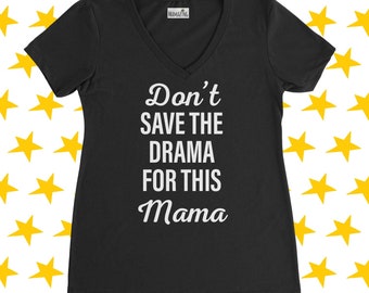 Don't Save the Drama for This Mama - Mom Shirt, Mommy Tee, Drama Mama, Mom Life, Funny Mom Shirt