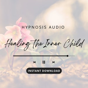 Healing the Inner Child - Hypnosis Audio