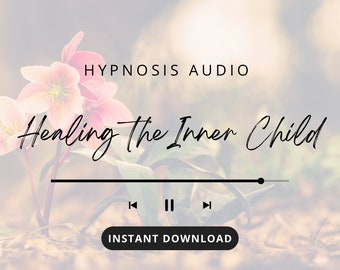 Healing the Inner Child - Hypnosis Audio