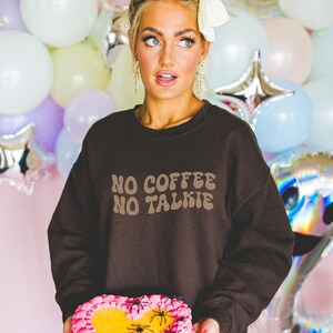 No Coffee No Talkie Cozy Coffee Sweatshirt - Perfect for Coffee Lovers, Casual Wear, Gifts, Relaxed Days, Cute Statement Top, Fun Crewneck