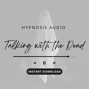 Talking with the Dead - Hypnosis Audio