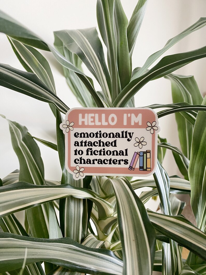 Emotionally Attached to Fictional Characters Bookish Sticker image 2