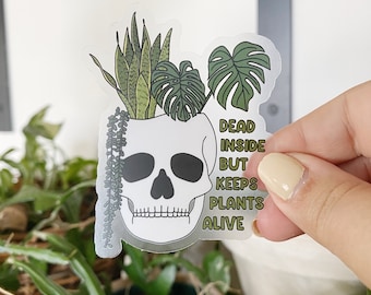 Dead Inside but Keeps Plants Alive | CLEAR Sticker