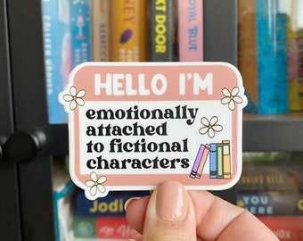 Emotionally Attached to Fictional Characters | Bookish Sticker