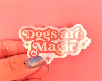 Dogs are Magic Holographic Sticker