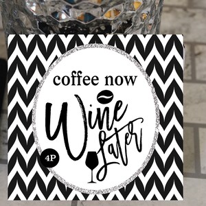 Personalized Coasters & Mousepads/Coffee Now Wine Later/Round/Circle