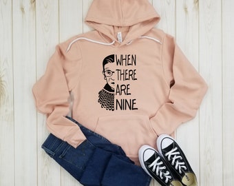 When There Are Nine - Fleece Hoodie, Notorious Ruth Bader Ginsburg, Notorious RBG Shirt, RGB Shirt, I Dissent, Women&#39;s Equality,Empowerment.