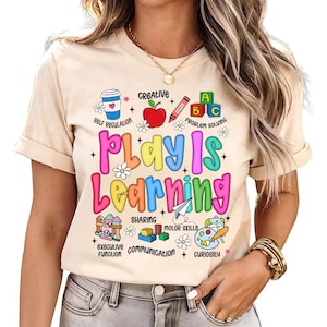 Play Is Learning - Primary School Teacher Shirt, SPED Teacher Tee, Teacher Appreciation shirt, New Teacher Gift, Early Childhood Education