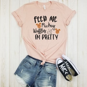 Feed me Mickey waffles and tell me I&#39;m pretty - Shirt, Disney Shirts, Epcot, Mouse Ears, Disney Shirts, Mickey Mouse, Disney Matching.