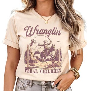Wranglin Feral Children - Shirt, Funny Mama Shirt, Funny New Mother Shirt, New Mama Shirt, Gift for New Moms, Mom Gift, Just a feral mom
