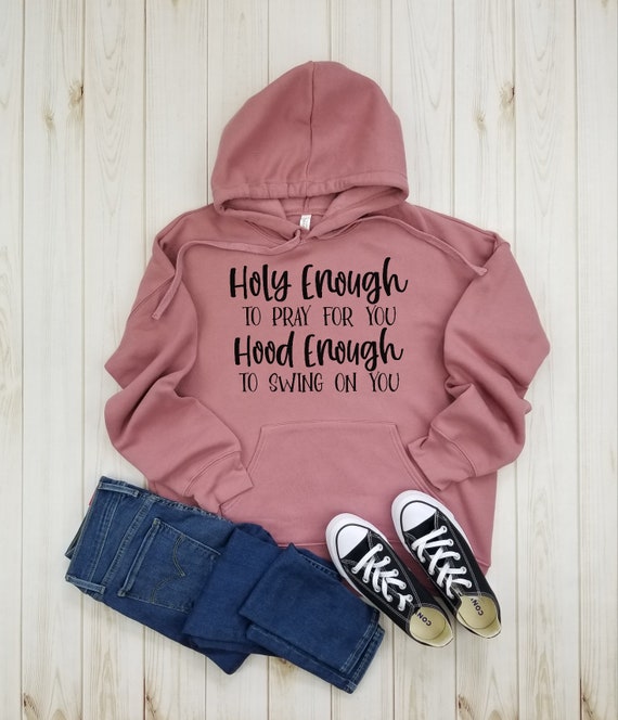 Womens Holy Enough To Pray For You Hood Enough To Swing On You Womens Holy Enough To Pray For You Hood Enough To Swing On You