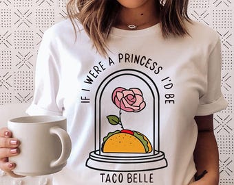 Taco Belle - Shirt, Disney Taco Queen tee, Disney Mashup Tee, Disney Princess Taco lover, Taco Princess shirt, Girl Disney Trip, Taco life