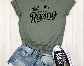 Sorry I Can&#39;t We&#39;re Racing - Shirt, Race Track, Racer, Dirt Track Racing, Drag Racing Shirt, Racing Is My Favorite Season, Motocross Mom.