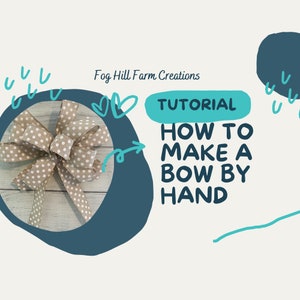 May include: A tutorial on how to make a bow by hand, with a close-up of a brown and white polka dot bow on a wooden surface. The text "Fog Hill Farm Creations" and "TUTORIAL HOW TO MAKE A BOW BY HAND" is visible in the image.
