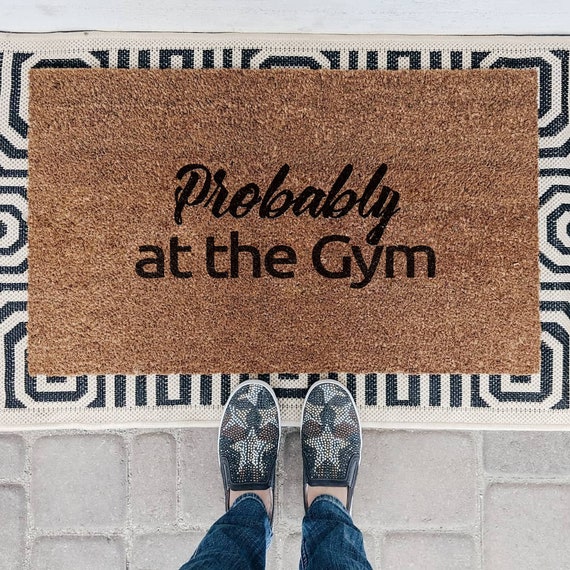 Probably At The Gym Doormat Coir Doormat Hustle Welcome Doormats With Saying Fitness Gym Mothers Day Fathers Day Gifts