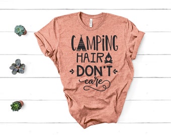 Camping Hair Don't Care T-shirt, Bella T-Shirt, Camping Shirt, T-shirt