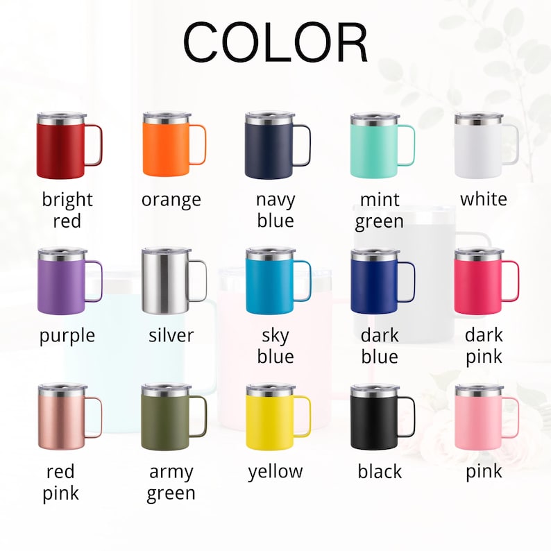May include: A collection of insulated mugs in various colors, including bright red, orange, navy blue, mint green, white, purple, silver, sky blue, dark blue, dark pink, red pink, army green, yellow, black, and pink. The word "COLOR" is at the top.