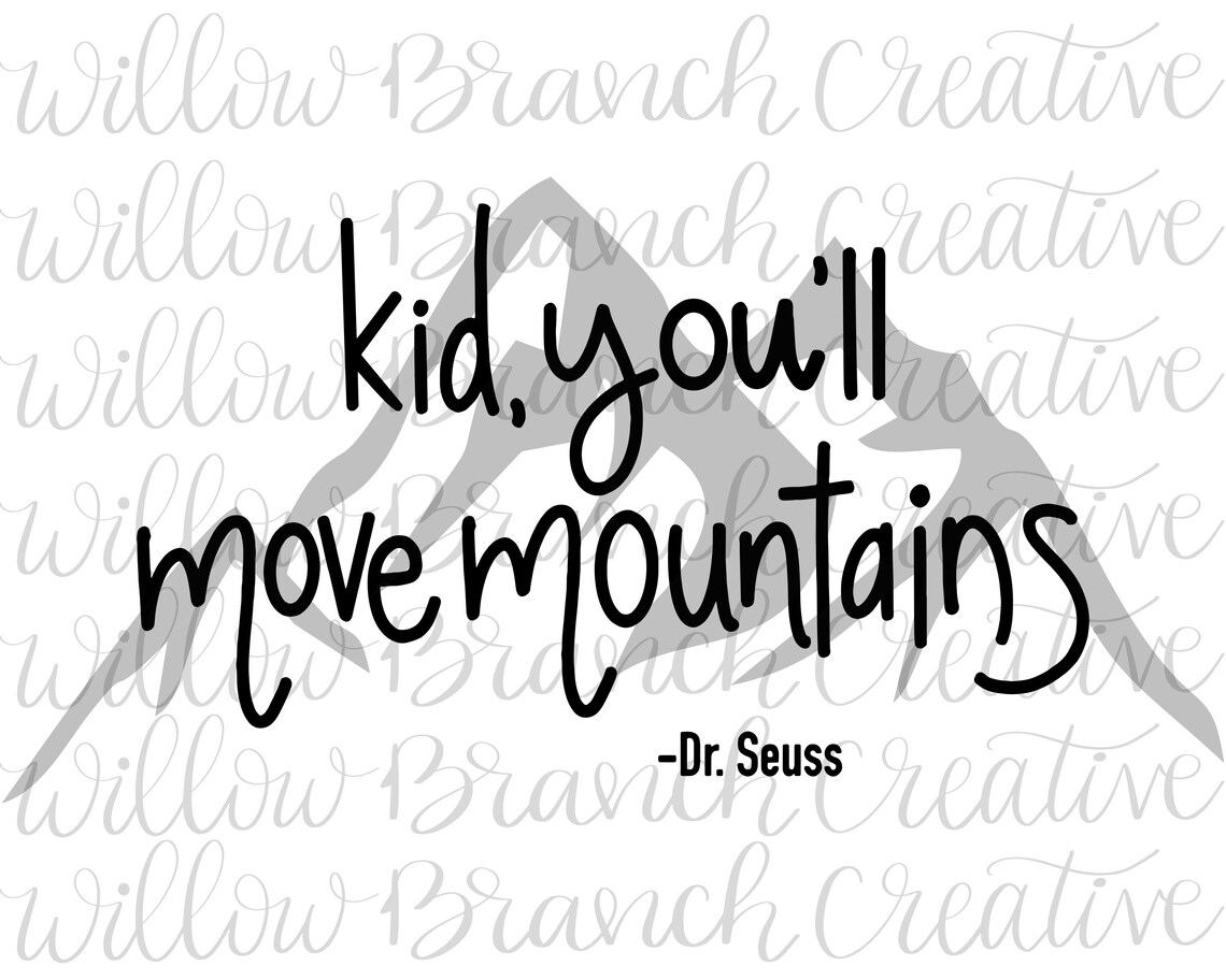 Kid You'll Move Mountains Dr. Seuss Quote With Mountain - Etsy