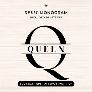 May include: A black split monogram design featuring the letter "Q" with the word "QUEEN" in the center. The design includes the text "SPLIT MONOGRAM" and "INCLUDED 26 LETTERS". File formats include SVG, DXF, EPS, AI, JPG, PNG, and PDF.