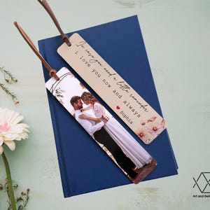 May include: Two bookmark designs with a couple in a photo on one and a floral design with the text "In case you need a little reminder I love you now and always Sophia" on the other.