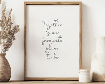 Together is our favourite place to be A4 Print. Wall Love Prints, Home Quote prints, Family Prints. Digital Download, A4 Print or Framed
